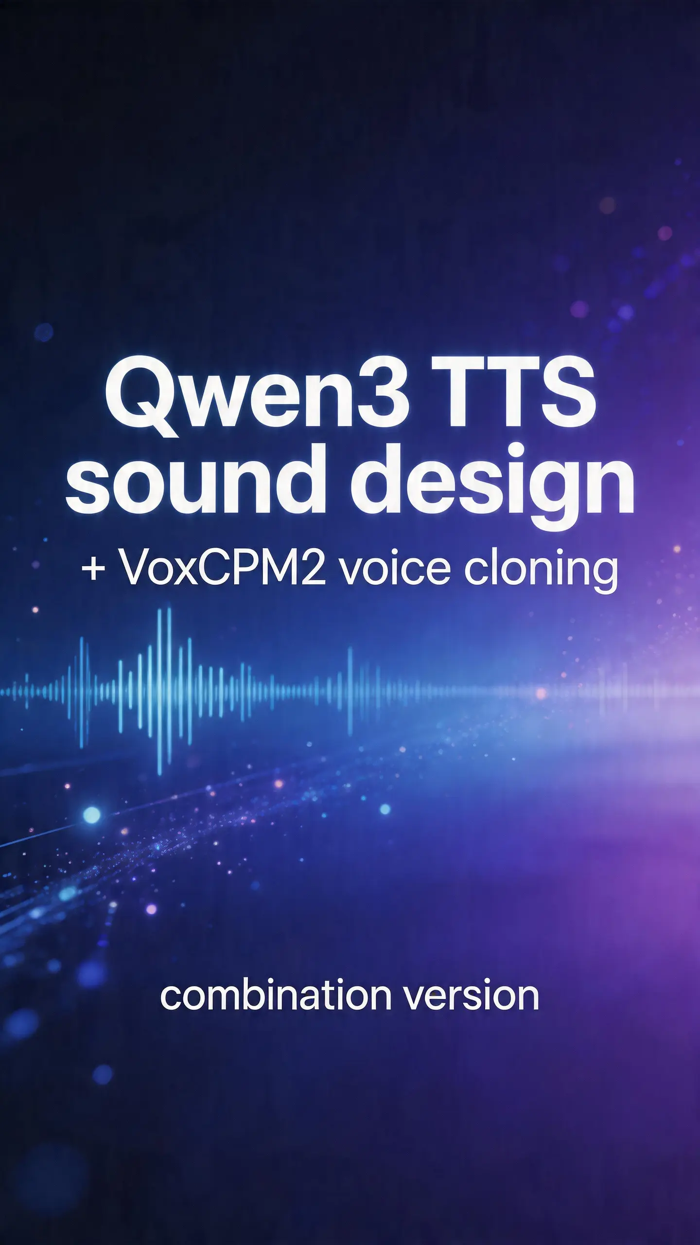 Qwen3 TTS Sound Design VoxCPM2 Voice Cloning Combo Version