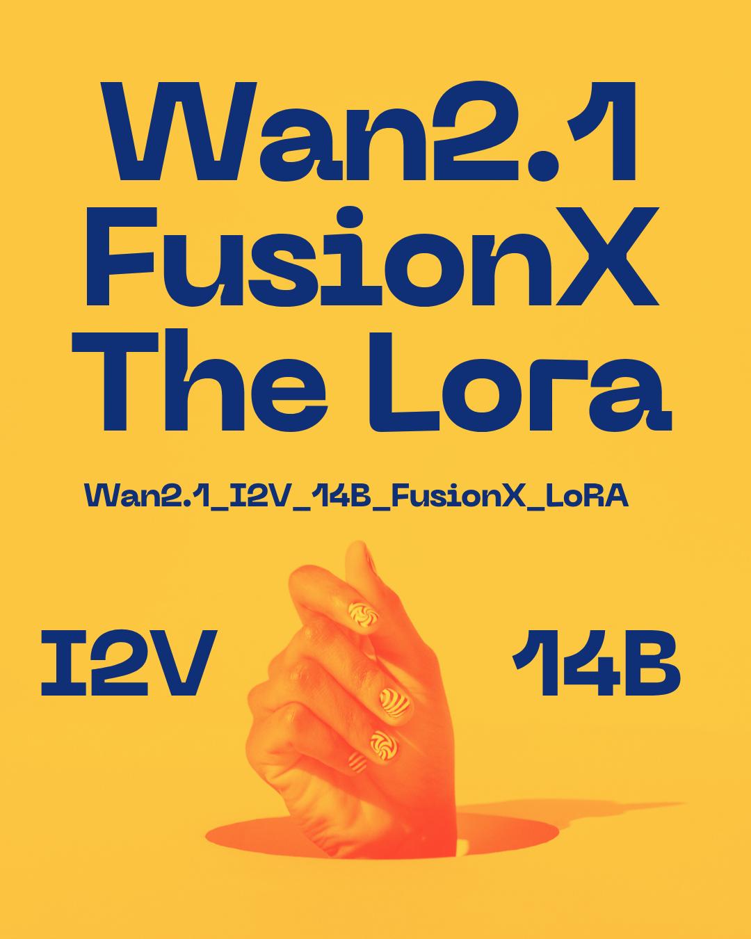 Wan2.1_I2V_14B_FusionX_LoRA.safetensors