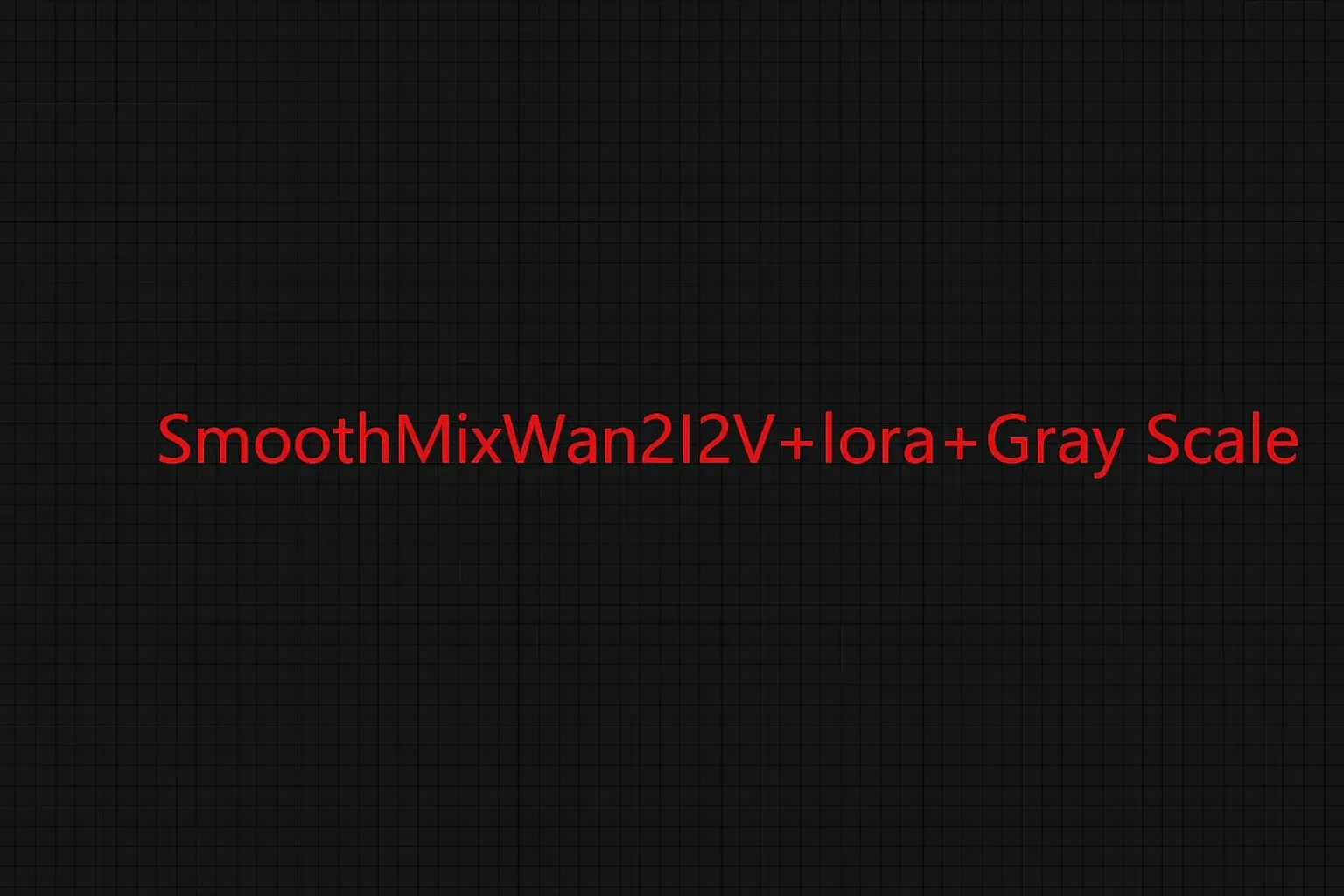 SmoothMixWan22I2V lora grayscale image